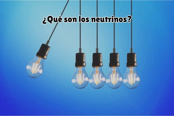 ¿Qué son los neutrinos?