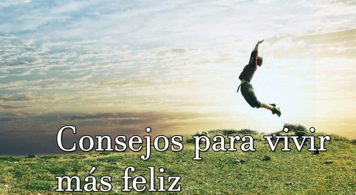 Consejos para vivir más feliz
